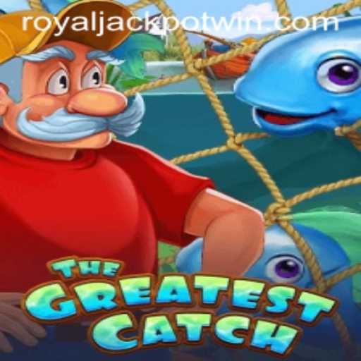TheGreatestCatch: Dive into the Thrills of Winning the Royal Jackpot